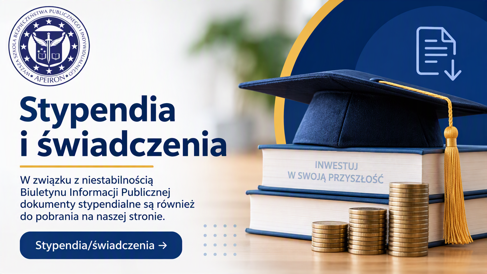 Informacja o dostępności dokumentów stypendialnych i świadczeń dla studentów Wyższej Szkoły Bezpieczeństwa Publicznego i Indywidualnego Apeiron z powodu niestabilności Biuletynu Informacji Publicznej.